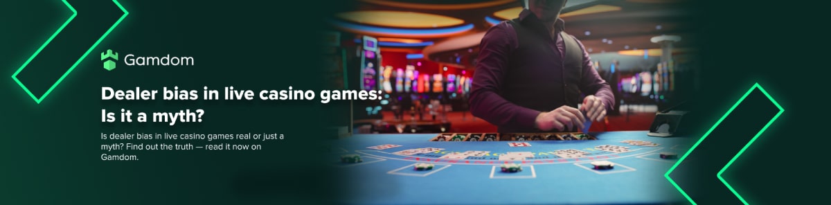 Dealer bias in live casino games — Debunking myths in gambling